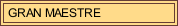 GRAN MAESTRE