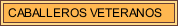CABALLEROS VETERANOS