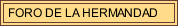 FORO DE LA HERMANDAD