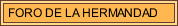FORO DE LA HERMANDAD